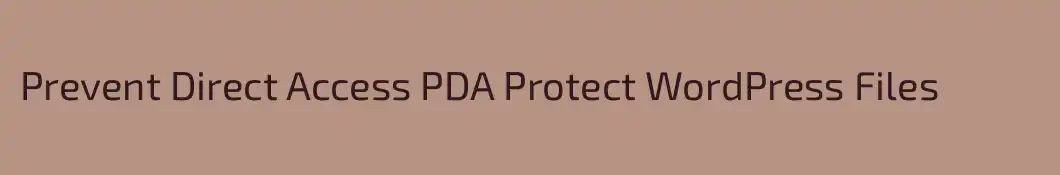Prevent Direct Access PDA Protect WordPress Files
